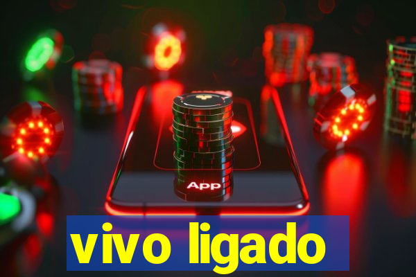 vivo ligado